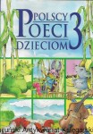 Polscy poeci dzieciom 3 : Książki szczęśliwego dzieciństwa / Praca zbiorowa 