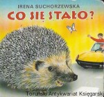 Co się stało? : Biblioteka najmłodszych  / Irena Suchorzewska  
