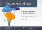 One są wśród nas : Dziecko z depresją w szkole i przedszkolu : Informacje dla pedagogów i opiekunów / Monika Turno 
