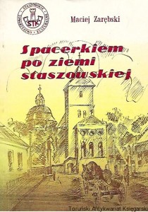 Spacerkiem po ziemi staszowskiej : Biblioteka Staszowska zeszyt 18 / Maciej Zarębski 