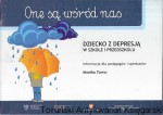 One są wśród nas : Dziecko z depresją w szkole i przedszkolu : Informacje dla pedagogów i opiekunów / Monika Turno  