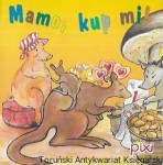 Mamo, kup mi! : Pixi seria 1(13)/96 / Camilla Gripe 