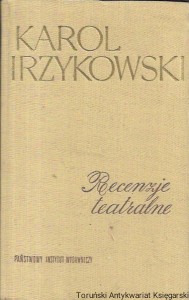 Recenzje teatralne : Wybór  / Karol Irzykowski 