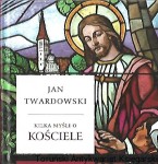 Kilka myśli o Kościele / Jan Twardowski  