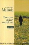 Faustyna znaczy szczęśliwa : Powieść biograficzna  / ks. Mieczysław Maliński  