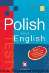 Polish Your English : Testy gramatyczne i leksykalne z kluczem / Iwona Kienzler 
