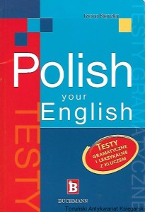 Polish Your English : Testy gramatyczne i leksykalne z kluczem / Iwona Kienzler 