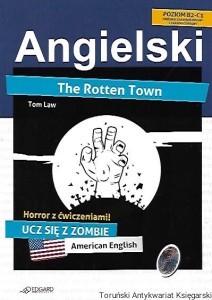 Angielski : The Rotten Town : Horror z ćwiczeniami : Ucz się z zombie American English / Tom Law