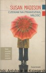 Czekam na prawdziwą miłość / Susan Madison