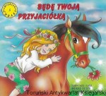 Będę Twoją przyjaciółką : Zwierzaki Cudaki 5 / Barbara Tylżanowska  