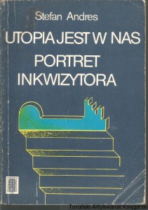 Utopia jest w nas. Portret inkwizytora. / Stefan Andres
