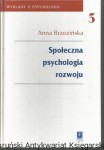 Społeczna psychologia rozwoju / Anna Brzezińska