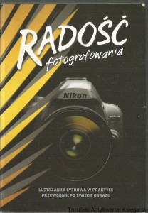 Radość Fotografowania , przewodnik po świecie obrazu