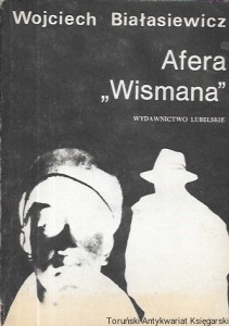 Afera „Wismana” : Z dziejów zamojskich grup szturmowych 1940-1942 / Wojciech Białasiewicz  