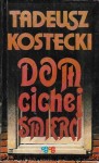 Dom cichej śmierci  / Tadeusz Kostecki  