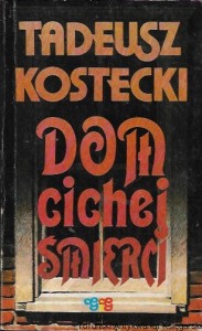 Dom cichej śmierci  / Tadeusz Kostecki  