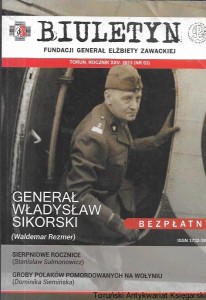 Biuletyn Fundacji generał Elżbiety Zawadzkiej Toruń, Rocznik XXV: 2013 (Nr 63) : Generał Władysław Sikorski / Praca zbiorowa