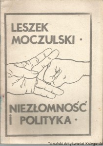 Niezłomność i Polityka / Leszek Moczulski