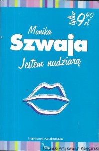 Jestem nudziarą : Literatura na obcasach  / Monika Szwaja  