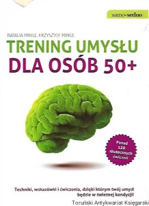 Trening umysłu dla osób 50+ / Natalia Minge, Krzysztof Minge