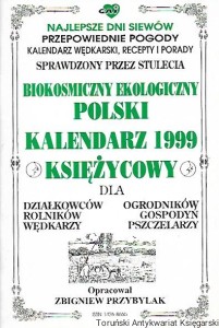 Biokosmiczny ekologiczny Polski kalendarz 1999 księżycowy dla działkowców, rolników, wędkarzy, ogrodników, gospodyń, pszczelarzy / Zbigniew Przybylak