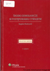Środki odwoławcze w postępowaniu cywilnym  / Bogdan Bladowski