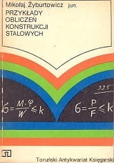 Przykłady obliczeń konstrukcji stalowych / Mikołaj Żyburtowicz jun. 