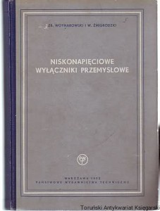Niskonapięciowe wyłączniki przemysłowe Zb. Woynarowski, W. Żmigrodzki