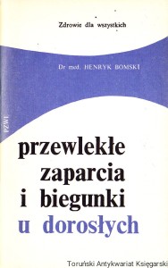 Przewlekłe zaparcia i biegunki u dorosłych / Henryk Bomski