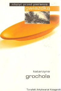 Zdążyć przed pierwszą gwiazdką / Katarzyna Grochola