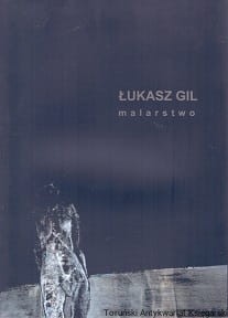 Łukasz Gil malarstwo / Praca zbiorowa