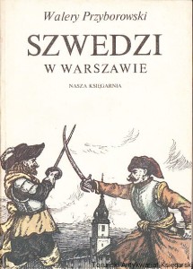 Szwedzi w Warszawie / Walery Przyborowski