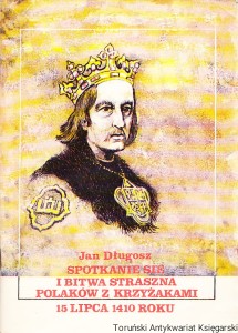 Spotkanie się i bitwa straszna Polaków z Krzyżakami 15 lipca 1410 roku / Jan Długosz