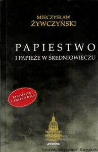 Papiestwo i papieże w średniowieczu / Mieczysław Żywczyński 