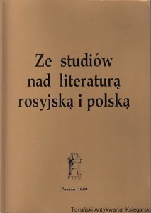  Ze studiów nad literaturą rosyjską i polską : Księga poświęcona pamięci Profesora Bohdana Galstera : Prace Komisji Filologicznej Tom 40 / Jerzy Świdziński