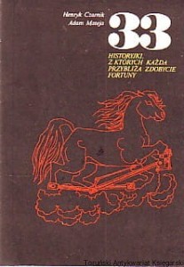 33 Historyjki z których każda przybliża zdobycie fortuny / Henryk Czarnik, Adam Mateja 
