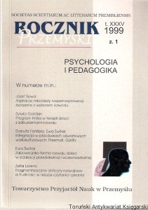 Rocznik Przemyski T. XXXV 1999 z. 1 Psychologia i pedagogika: Aspiracje młodzieży niepełnosprawnej związane z wyborem zawodu, Rodzinne uwarunkowania dysfunkcjonalności dziecka, Program Knilla w terapii dzieci z zaburzeniami rozwoju, Astma w aspekcie