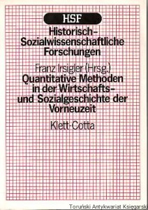 Quantitative Methoden in der Wirtschafts - und Sozialgeschichte der Vorneuzeit / Franz Irsigler (Hrsg)