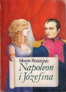 Napoleon i Józefina  / Marek Ruszczyc