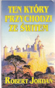 Ten który przychodzi ze świtem / Robert Jordan