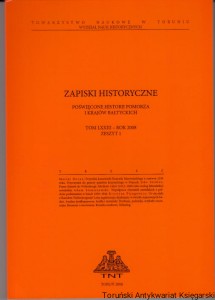 Zapiski Historyczne Tom LXXIII Rok Zeszyt 1 Przywilej kruszwicki Konrada Mazowieckiego z czerwca 1230 roku, Przez Gdańsk do Wittenbergi: Abraham Calov (1612-1686) jako teolog luterańskiej ortodoksji, Współpraca obywateli szwedzkich z polskim podziemiem