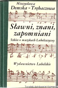 Sławni, znani, zapomniani : szkice o muzykach Lubelszczyzny