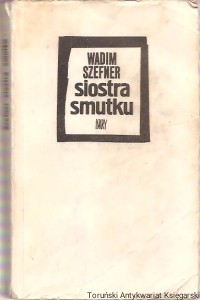 Siostra smutku / Wadim Szefner