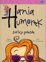 Hania Humorek zostaje gwiazdą / Megan McDonald