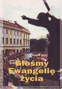 Głośmy Ewangelię życia : Antologia tekstów i wypowiedzi z przebiegu walki o prawo do życia dzieci nie narodzonych 