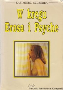 W kręgu Erosa i Psyche / Kazimierz Szczerba 