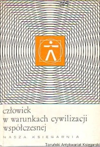 Człowiek w warunkach cywilizacji współczesnej / 