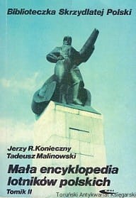 Mała encyklopedia lotników polskich Tomik II / Jerzy R. Konieczny, Tadeusz Malinowski 
