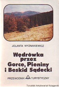 Wędrówka przez Gorce, Pieniny i Beskid Sądecki : przewodnik turystyczny / Jolanta Wyznakiewicz