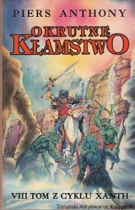 Okrutne kłamstwo : VIII tom z cyklu Xanth / Piers Anthony 